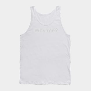 Why me? Tank Top